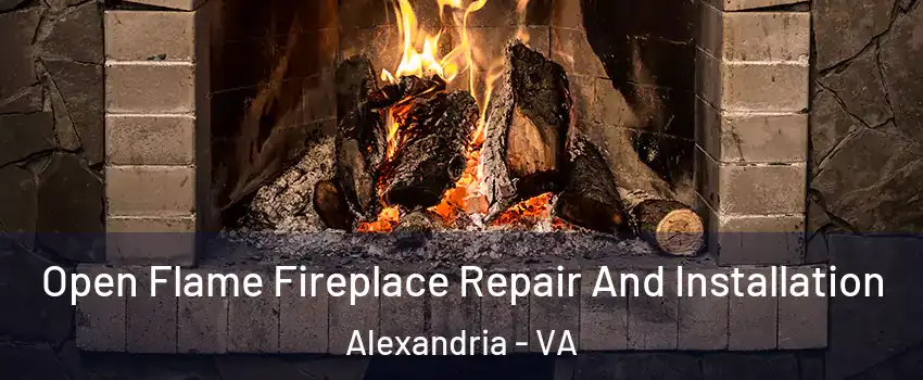 Open Flame Fireplace Repair And Installation Alexandria - VA